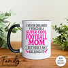 I Never Dreamed I'd BeA Super Cool Football Mom...- Coffee Mug - Gifts For New Football Mom - Football Mom Mug - familyteeprints