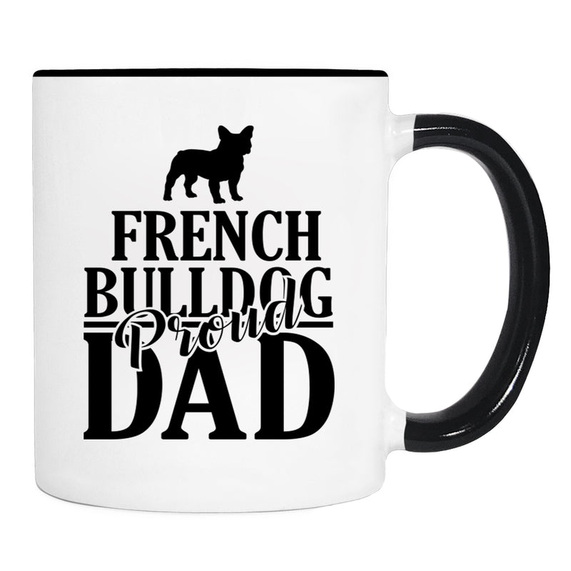 Proud French Bulldog Dad - Mug - French Bulldog Dad Gift - French Bulldog Mug - Dog Dad Gift - familyteeprints