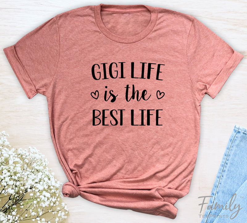 Gigi Life Is The Best Life - Unisex T-shirt - Gigi Shirt - Gigi Gifts - familyteeprints