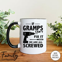 If Gramps Can't Fix We Are All Screwed - Coffee Mug - Gifts For Gramps - Gramps Mug - familyteeprints