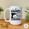 If Gramps Can't Fix We Are All Screwed - Coffee Mug - Gifts For Gramps - Gramps Mug - familyteeprints
