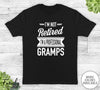 I'm Not Retired I'm A Professional Gramps - Unisex T-shirt - Gramps Shirt - Gramps Gift - familyteeprints