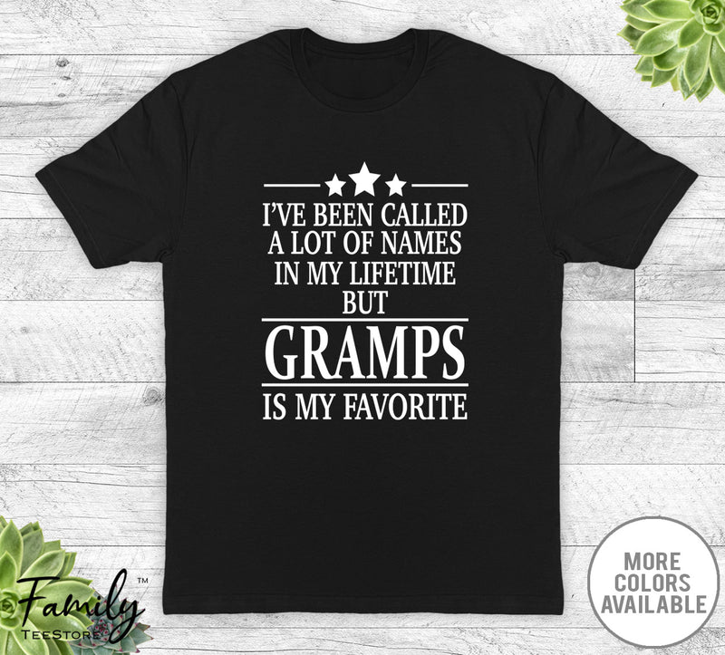 I've Been Called A Lot Of Names In My Lifetime But Gramps- Unisex T-shirt - Gramps Shirt - Gramps Gift - familyteeprints