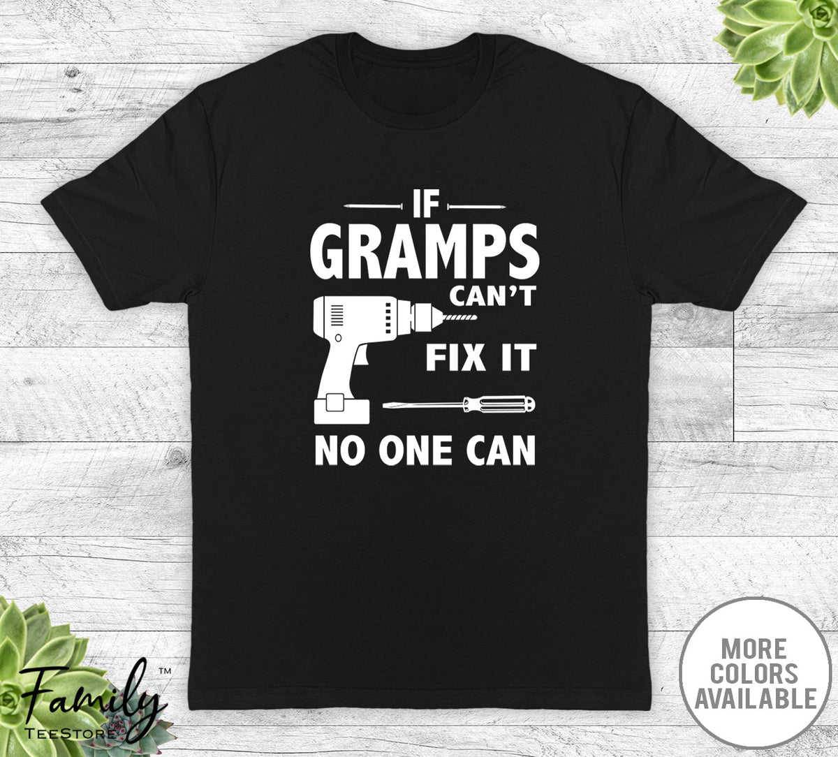 If Gramps Can't Fix It No One Can - Unisex T-shirt - Gramps Shirt - Gramps Gift - familyteeprints