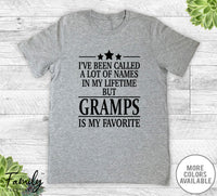 I've Been Called A Lot Of Names In My Lifetime But Gramps- Unisex T-shirt - Gramps Shirt - Gramps Gift - familyteeprints