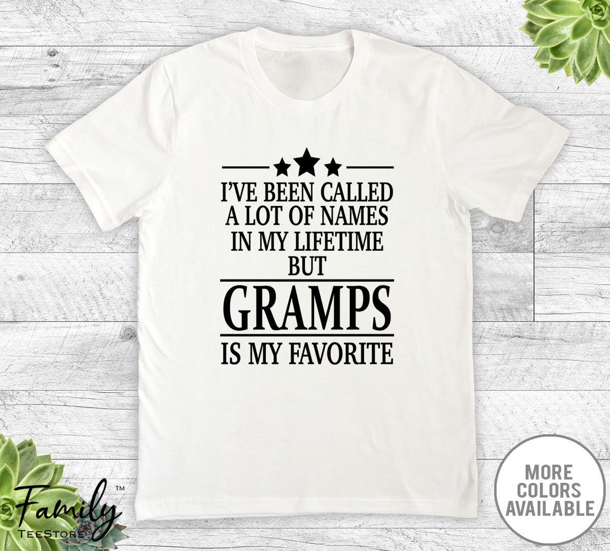 I've Been Called A Lot Of Names In My Lifetime But Gramps- Unisex T-shirt - Gramps Shirt - Gramps Gift - familyteeprints