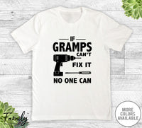 If Gramps Can't Fix It No One Can - Unisex T-shirt - Gramps Shirt - Gramps Gift - familyteeprints
