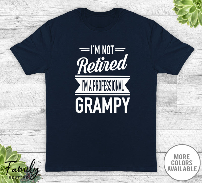 I'm Not Retired I'm A Professional Grampy - Unisex T-shirt - Grampy Shirt - Grampy Gift - familyteeprints