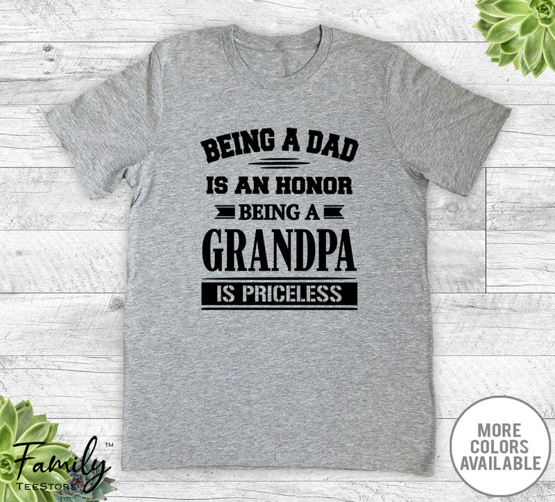 Being A Dad Is An Honor Being A Grandpa Is Priceless - Unisex T-shirt - Grandpa Shirt - Grandpa Gift - familyteeprints