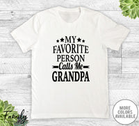 My Favorite Person Calls Me Grandpa - Unisex T-shirt - Grandpa Shirt - New Grandpa Gift - familyteeprints