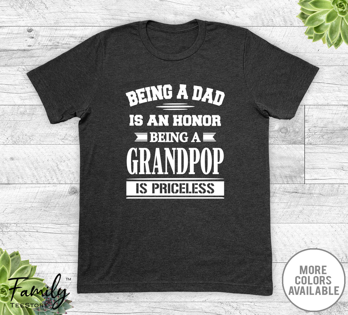 Being A Dad Is An Honor Being A Grandpop Is Priceless - Unisex T-shirt - Grandpop Shirt - Grandpop Gift - familyteeprints