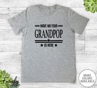 Have No Fear Grandpop Is Here - Unisex T-shirt - Grandpop Shirt - Grandpop Gift - familyteeprints