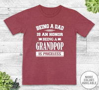 Being A Dad Is An Honor Being A Grandpop Is Priceless - Unisex T-shirt - Grandpop Shirt - Grandpop Gift - familyteeprints