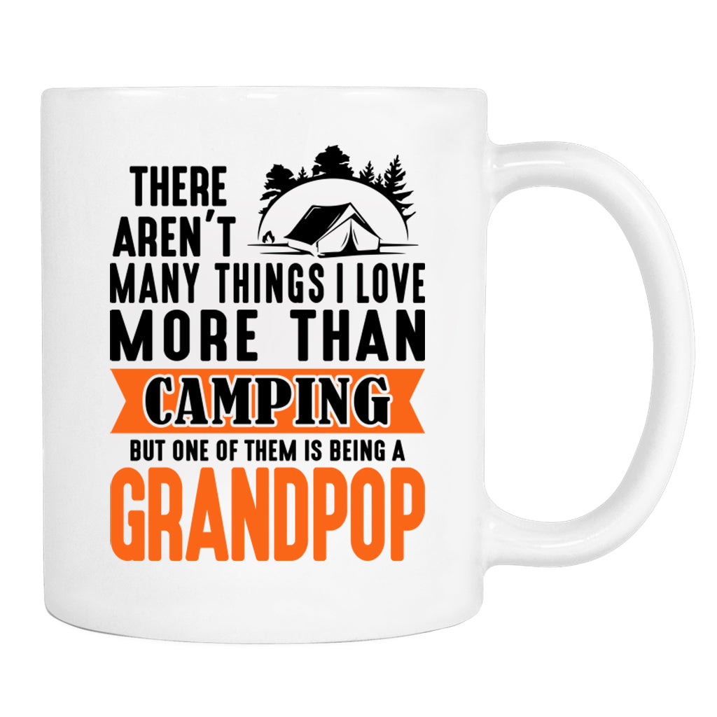 There Aren't Many Things I Love More Than Camping... - Mug - Camping Gift - Grandpop Mug - familyteeprints