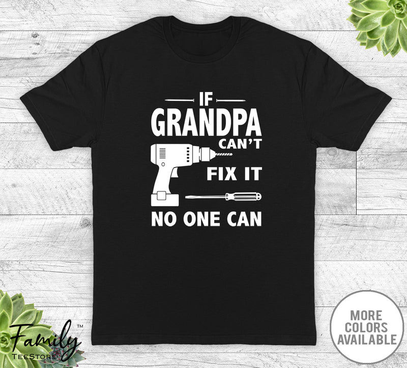 If Grandpa Can't Fix It No One Can - Unisex T-shirt - Grandpa Shirt - Grandpa Gift - familyteeprints