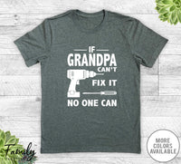 If Grandpa Can't Fix It No One Can - Unisex T-shirt - Grandpa Shirt - Grandpa Gift - familyteeprints