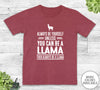Always Be Yourself Unless You Can Be A Llama - Unisex T-shirt - Llama Shirt - Llama Gift - familyteeprints
