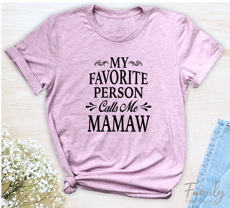 My Favorite Person Calls Me Mamaw - Unisex T-shirt - Mamaw Shirt - Gift For Mamaw - familyteeprints