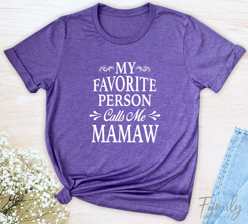 My Favorite Person Calls Me Mamaw - Unisex T-shirt - Mamaw Shirt - Gift For Mamaw - familyteeprints