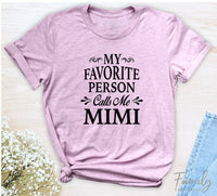 My Favorite Person Calls Me Mimi - Unisex T-shirt - Mimi Shirt - Gift For Mimi - familyteeprints