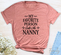 My Favorite Person Calls Me Nanny - Unisex T-shirt - Nanny Shirt - Gift For Nanny
