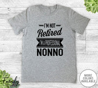 I'm Not Retired I'm A Professional Nonno - Unisex T-shirt - Nonno Shirt - Nonno Gift - familyteeprints