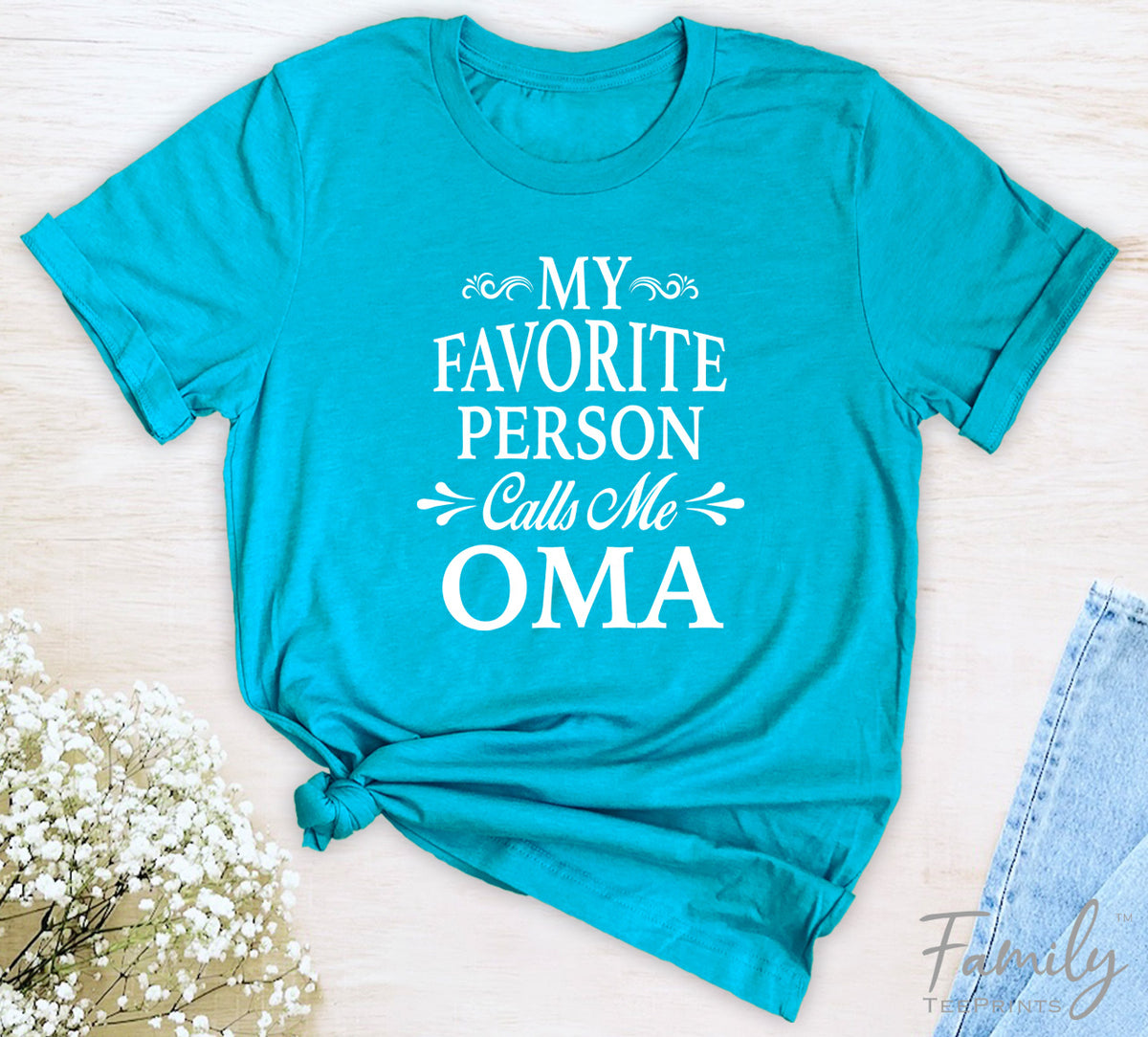 My Favorite Person Call Me Oma - Unisex T-shirt - Oma Shirt - Gift For Oma - familyteeprints