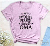 My Favorite Person Call Me Oma - Unisex T-shirt - Oma Shirt - Gift For Oma - familyteeprints