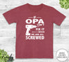 If Opa Can't Fix It We Are All Screwed - Unisex T-shirt - Opa Shirt - Opa Gift - familyteeprints