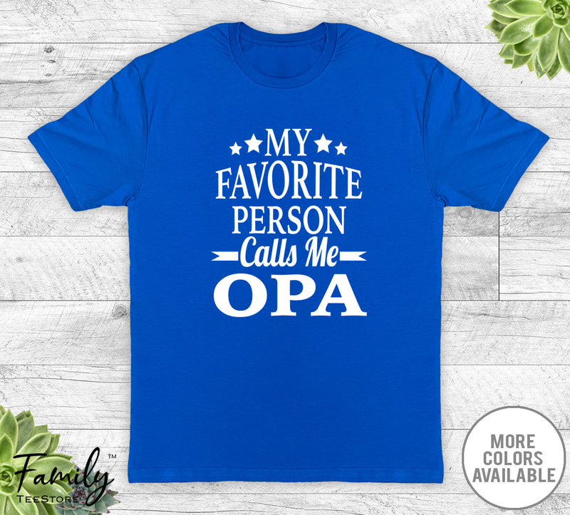 My Favorite Person Calls Me Opa - Unisex T-shirt - Opa Shirt - New Opa Gift - familyteeprints