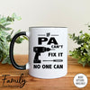 Pa Can't Fix It No One Can- Coffee Mug - Gifts For Pa - Pa Mug - familyteeprints