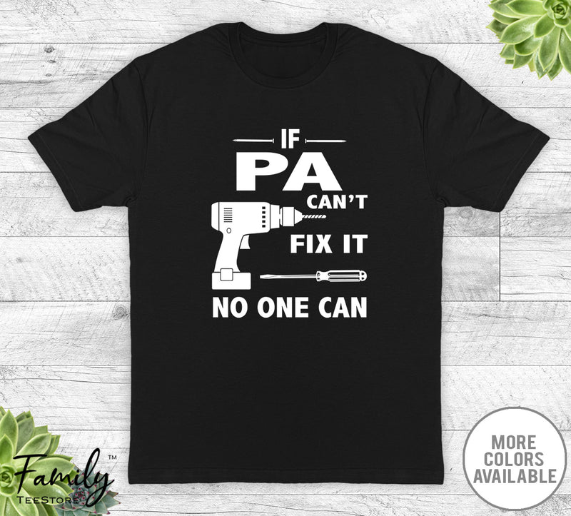 If Pa Can't Fix It No One Can - Unisex T-shirt - Pa Shirt - Pa Gift