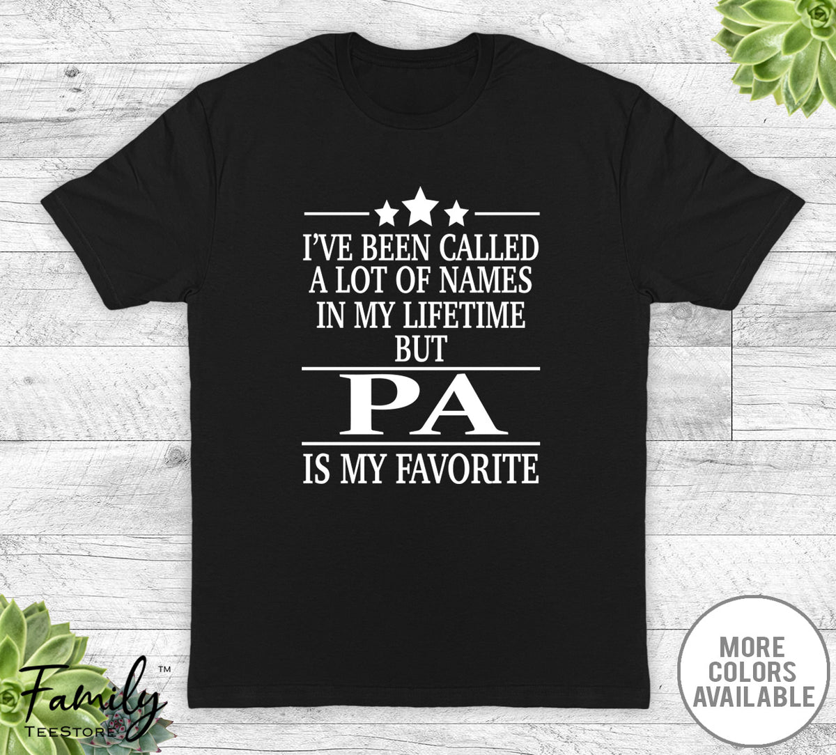 I've Been Called A Lot Of Names In My Lifetime But Pa - Unisex T-shirt - Pa Shirt - Pa Gift