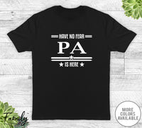 Have No Fear Pa Is Here - Unisex T-shirt - Pa Shirt - Pa Gift