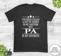 I've Been Called A Lot Of Names In My Lifetime But Pa - Unisex T-shirt - Pa Shirt - Pa Gift