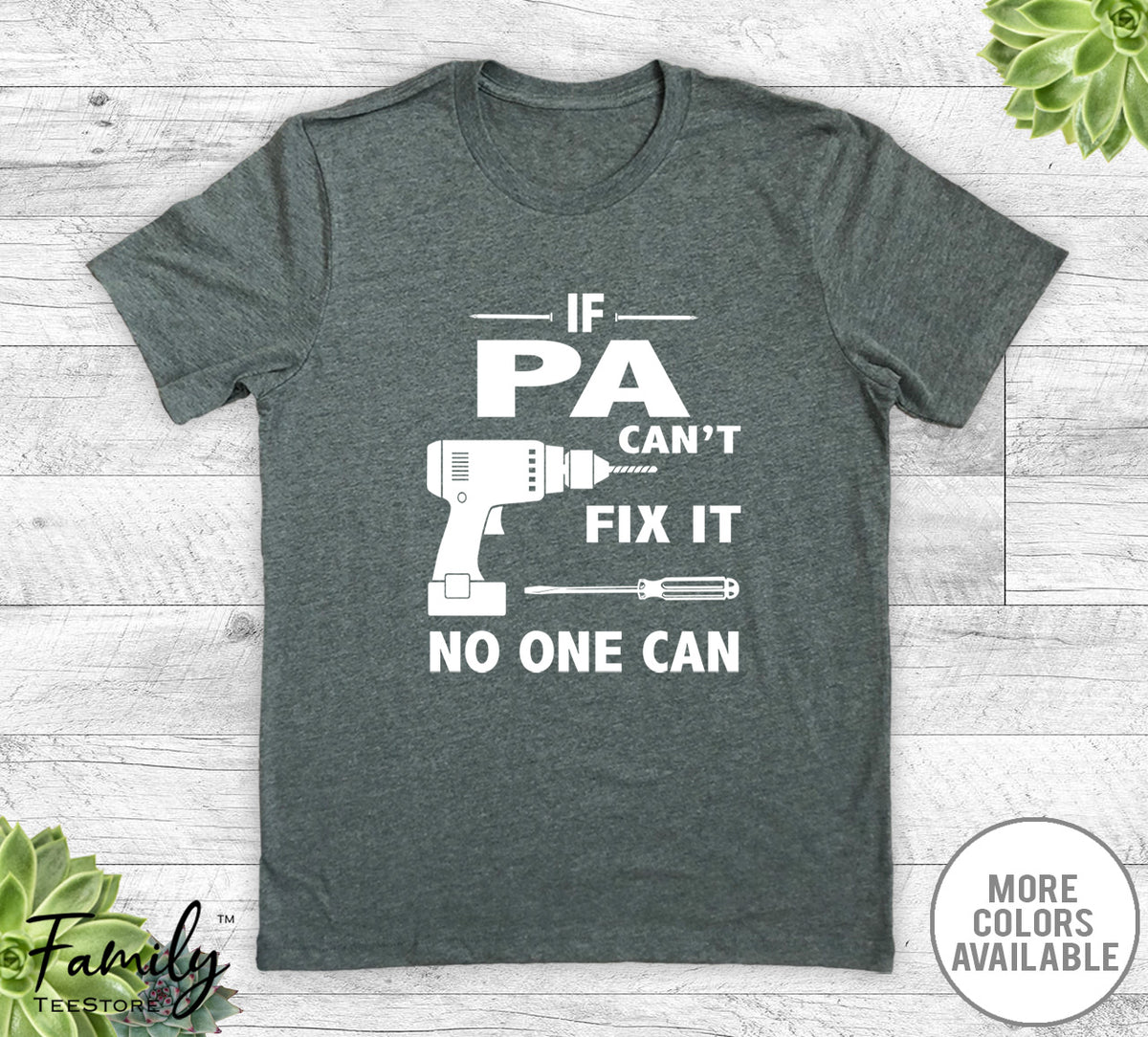 If Pa Can't Fix It No One Can - Unisex T-shirt - Pa Shirt - Pa Gift - familyteeprints