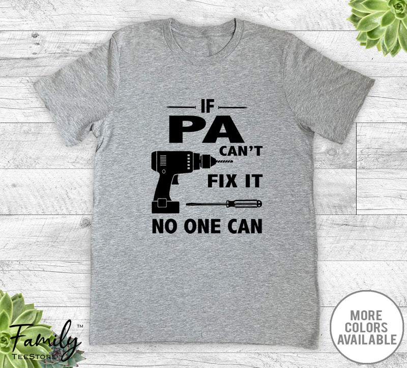 If Pa Can't Fix It No One Can - Unisex T-shirt - Pa Shirt - Pa Gift - familyteeprints