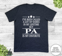 I've Been Called A Lot Of Names In My Lifetime But Pa - Unisex T-shirt - Pa Shirt - Pa Gift