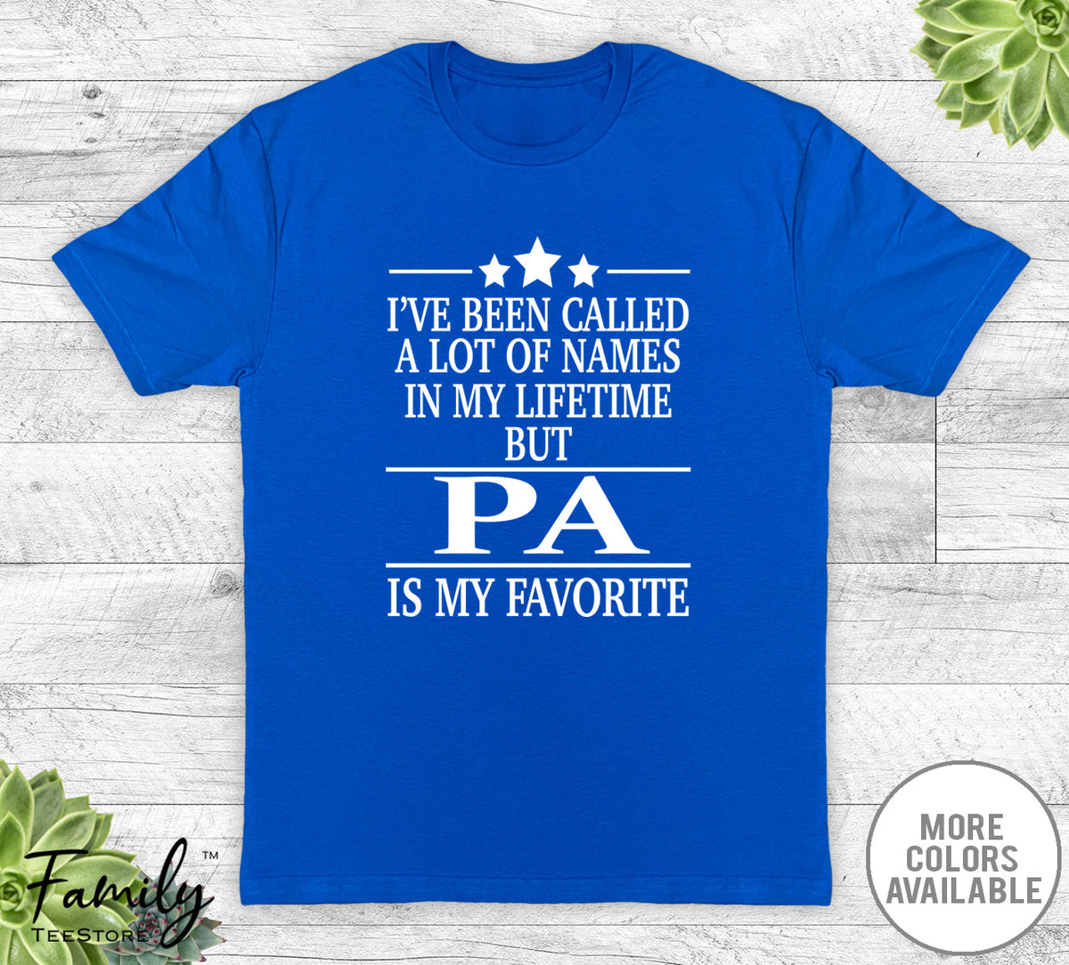 I've Been Called A Lot Of Names In My Lifetime But Pa - Unisex T-shirt - Pa Shirt - Pa Gift