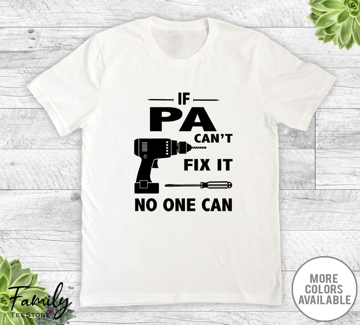 If Pa Can't Fix It No One Can - Unisex T-shirt - Pa Shirt - Pa Gift