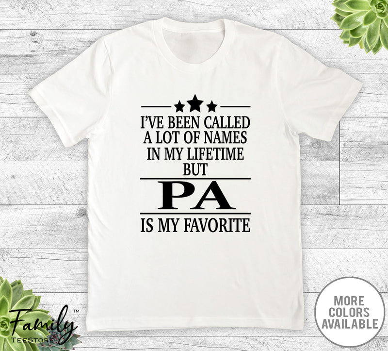 I've Been Called A Lot Of Names In My Lifetime But Pa - Unisex T-shirt - Pa Shirt - Pa Gift