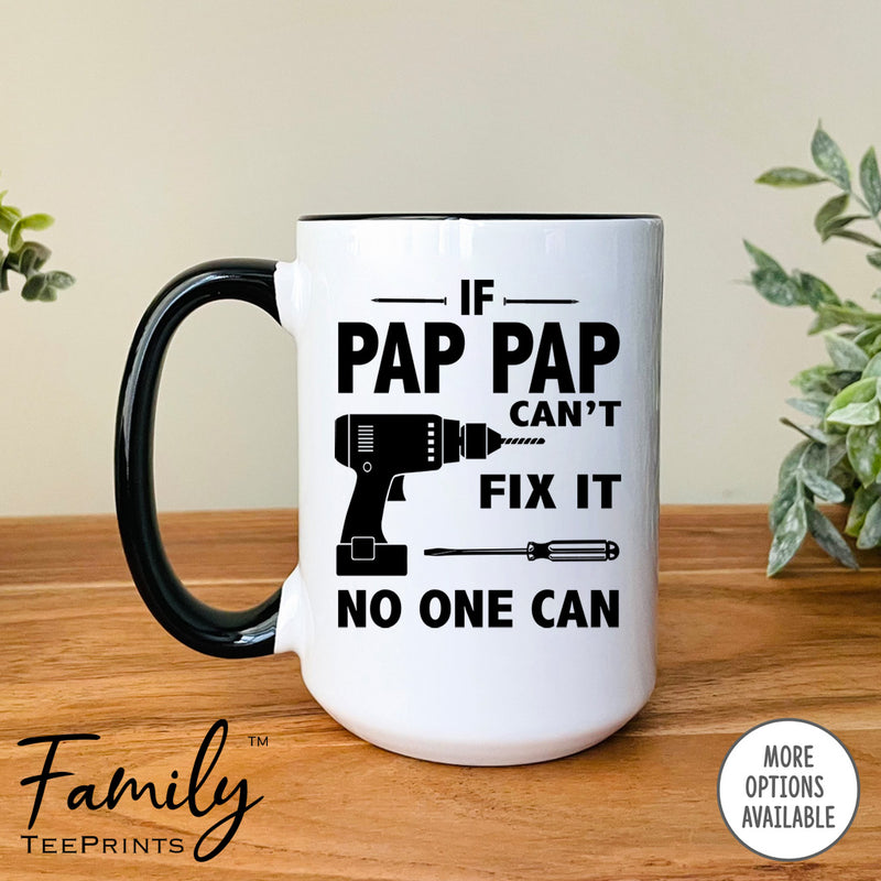If Pap Pap Can't Fix It No One Can- Coffee Mug - Gifts For Pap Pap - Pap Pap Mug - familyteeprints