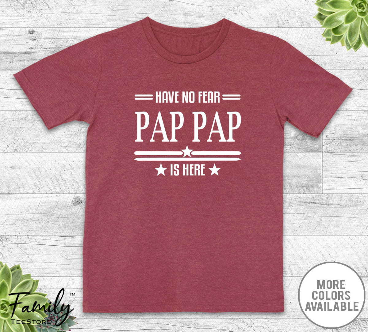 Have No Fear Pap Pap Is Here - Unisex T-shirt - Pap Pap Shirt - Pap Pap Gift - familyteeprints