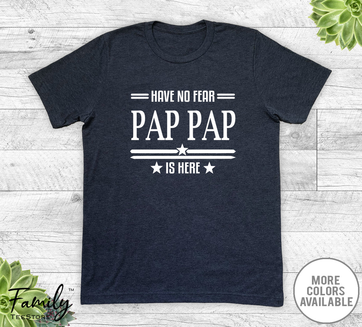 Have No Fear Pap Pap Is Here - Unisex T-shirt - Pap Pap Shirt - Pap Pap Gift - familyteeprints