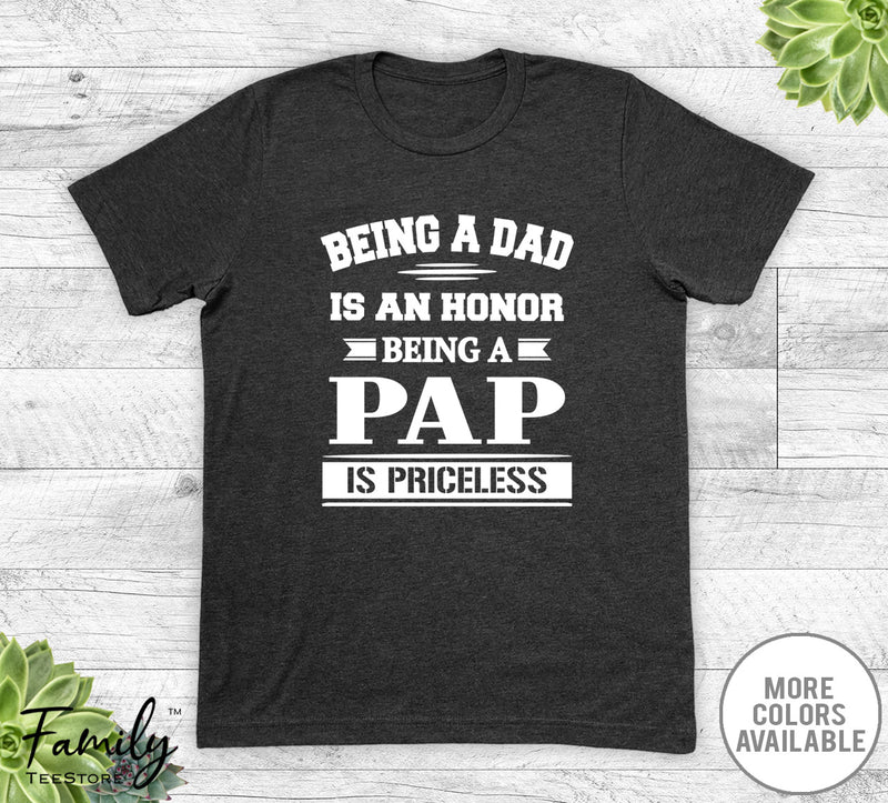 Being A Dad Is An Honor Being A Pap Is Priceless - Unisex T-shirt - Pap Shirt - Pap Gift - familyteeprints
