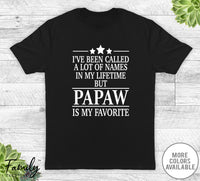 I've Been Called A Lot Of Names In My Lifetime But Papaw - Unisex T-shirt - Papaw Shirt - Papaw Gift - familyteeprints
