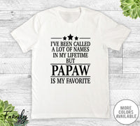 I've Been Called A Lot Of Names In My Lifetime But Papaw - Unisex T-shirt - Papaw Shirt - Papaw Gift - familyteeprints