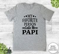 My Favorite Person Calls Me Papi - Unisex T-shirt - Papi Shirt - New Papi Gift - familyteeprints