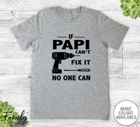 If Papi Can't Fix It No One Can - Unisex T-shirt - Papi Shirt - Papi Gift