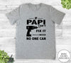 If Papi Can't Fix It No One Can - Unisex T-shirt - Papi Shirt - Papi Gift - familyteeprints